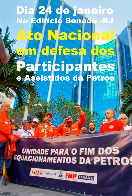 Participe do ato Nacional em Defesa dos Participantes e Assistidos da Petros Edifício Senado, no Rio de Janeiro