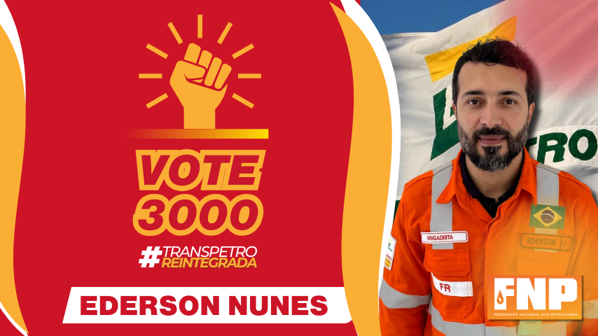 Eleio CA da Transpetro: POR INDEPENDNCIA E PELA BASE DA CATEGORIA, VOTE EM EDERSON NUNES N3000