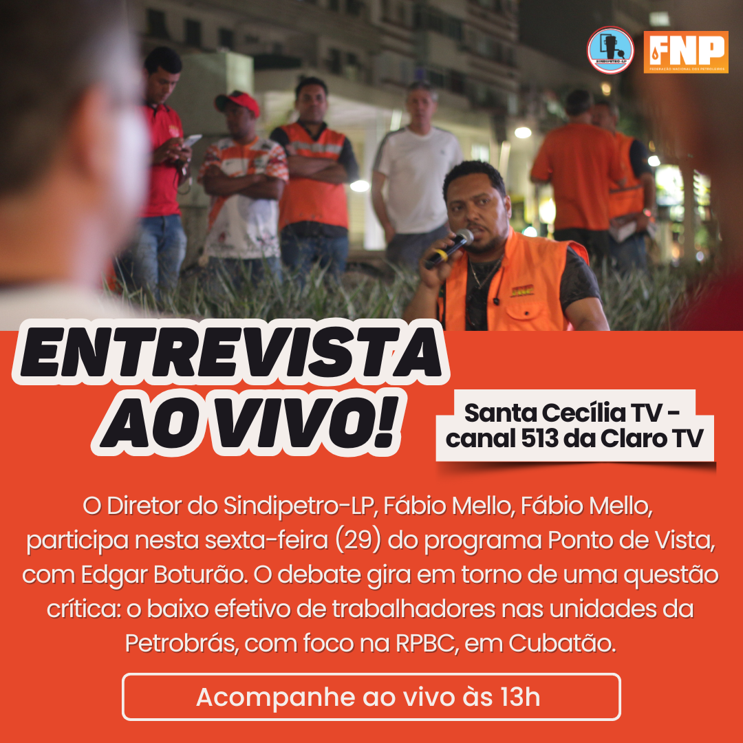 Sindipetro-LP debate efetivo da Petrobrs e direitos da categoria no programa Ponto de Vista
