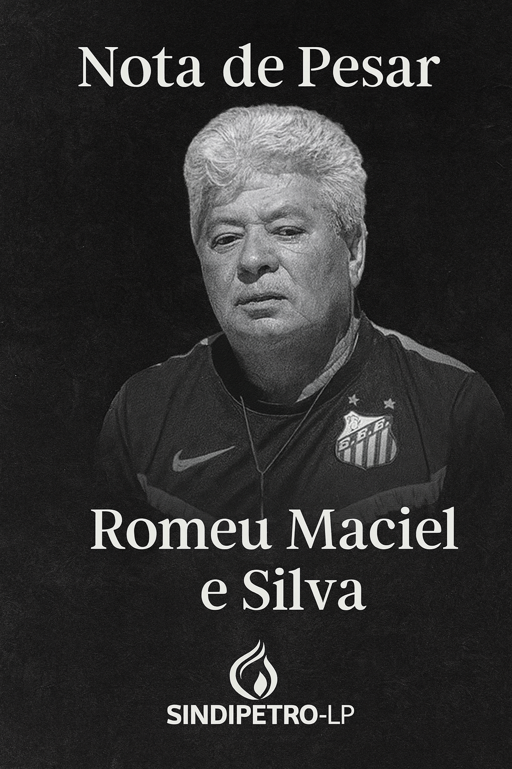 SINDICATO DOS PETROLEIROS DO LITORAL PAULISTA LAMENTA MORTE Do PETROLEIRo aposentado Romeu Maciel e Silva