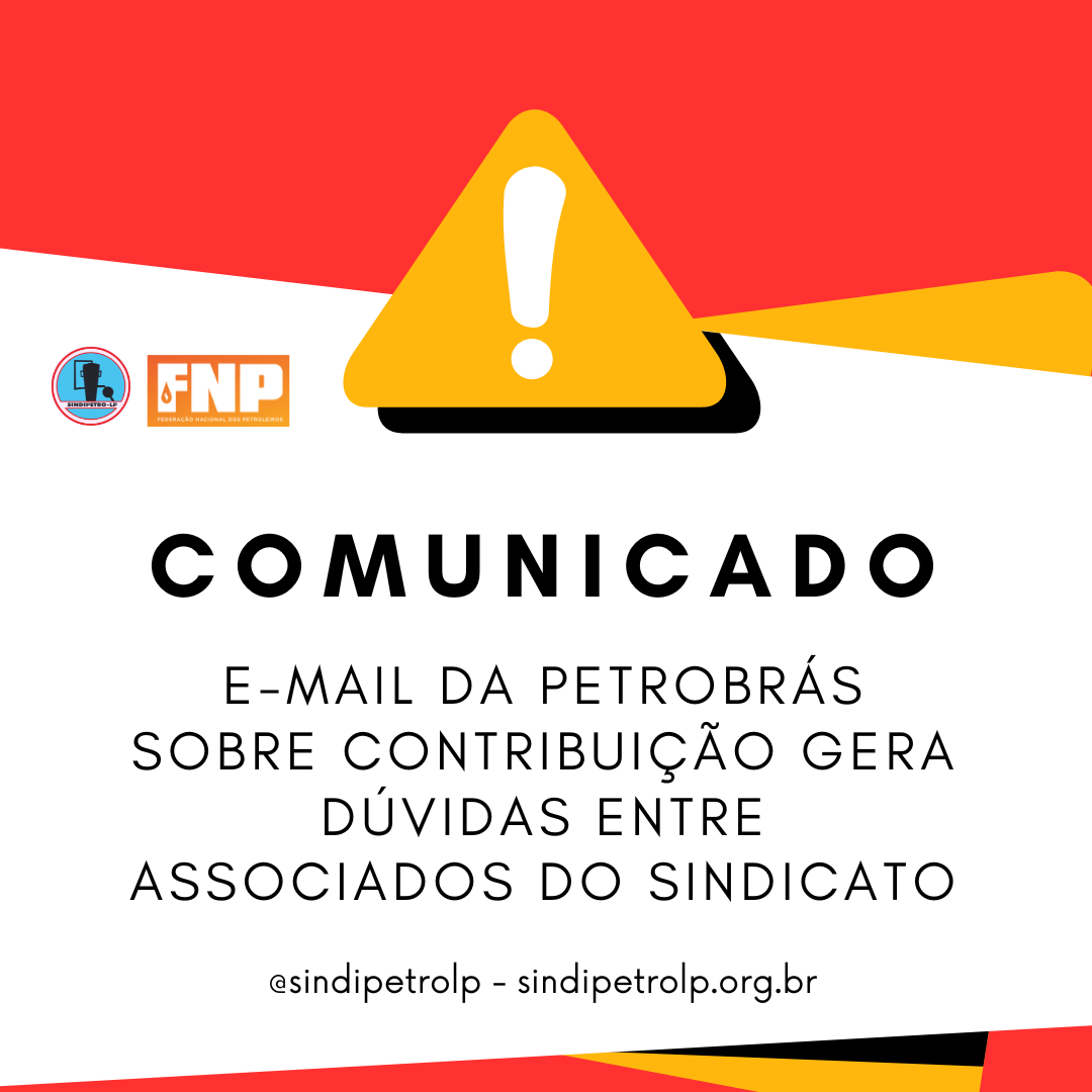 E-mail da Petrobrás sobre contribuição assistencial gera dúvidas entre associados (as) do Sindicato
