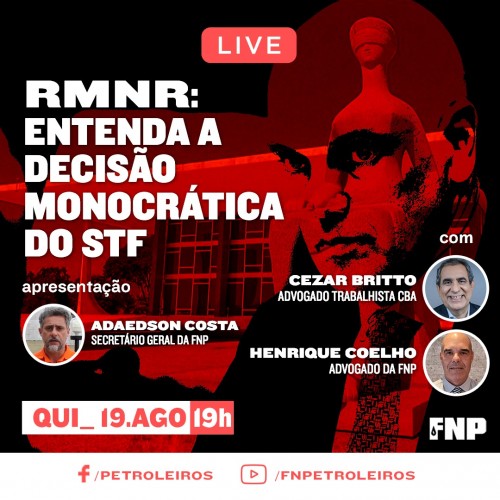 Federação Nacional dos Petroleiros (FNP) promove live sobre RMNR nesta quinta-feira (19/08)