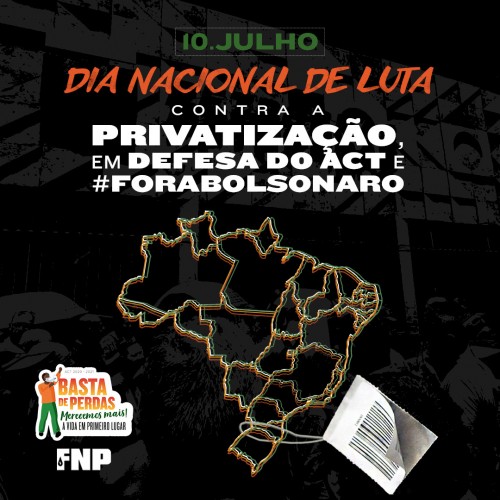 10/07: Dia Nacional de Luta contra a privatizao, em defesa do ACT e #ForaBolsonaro