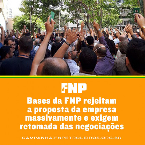 ACT 2022: bases da FNP rejeitam a proposta feita pela empresa e exigem a retomada das negociações