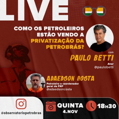 Observatório Social da Petrobrás promove live com Paulo Betti para debater a privatização da Petrobrás