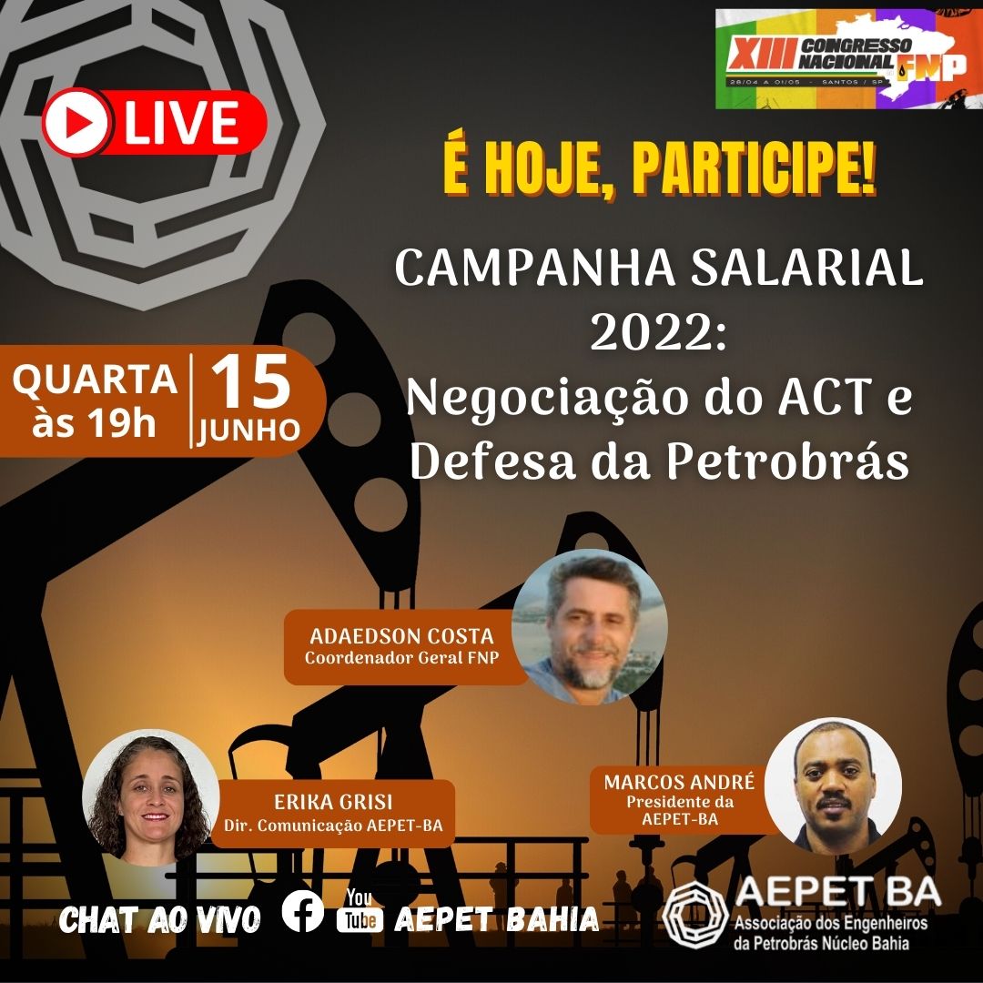 Aepet Bahia promove live " Campanha Salarial 2022: negociação do ACT e defesa da Petrobrás"