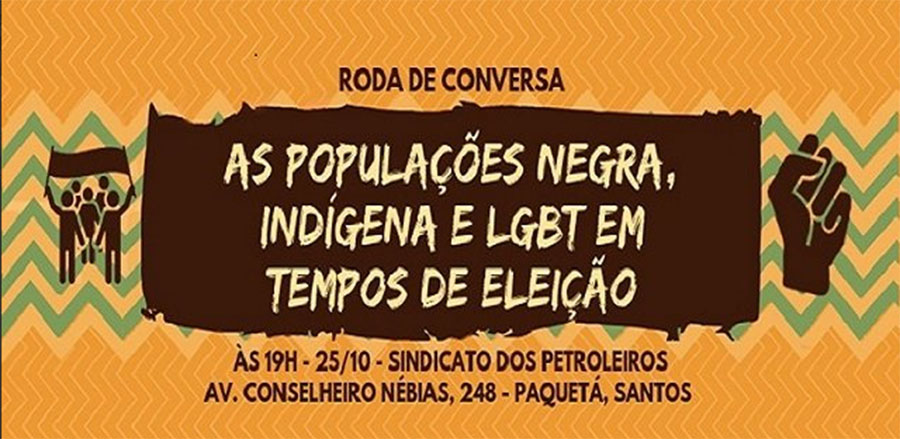 Sindipetro-LP sedia a roda de conversa As populaes negra, indgena e LGBT em tempos de eleies